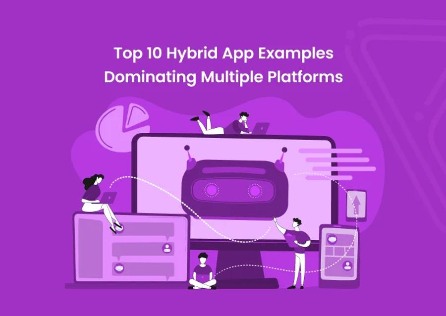Top 10 Hybrid App Examples Dominating Multiple Platforms