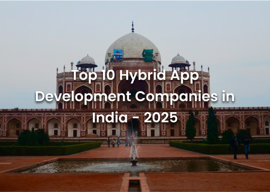 Top 10 Hybrid App Development Companies in India - 2025