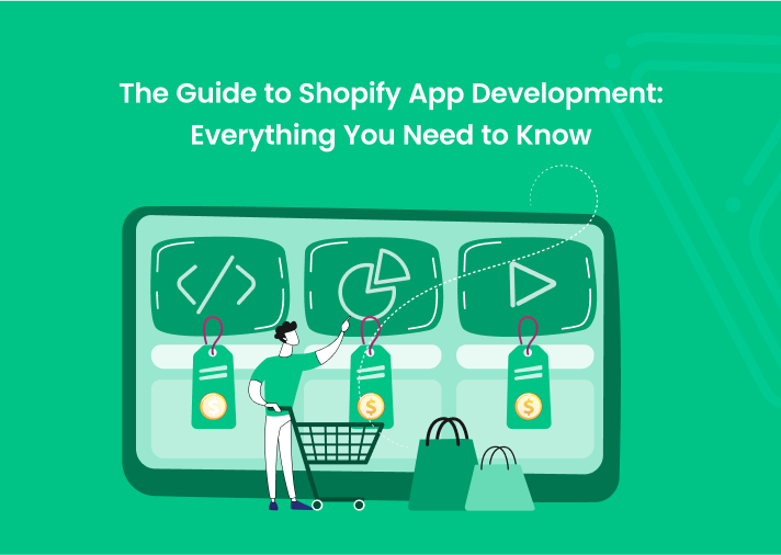 Shopify App Development Guide: Everything You Must Know