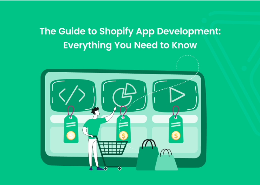 Shopify App Development Guide: Everything You Must Know
