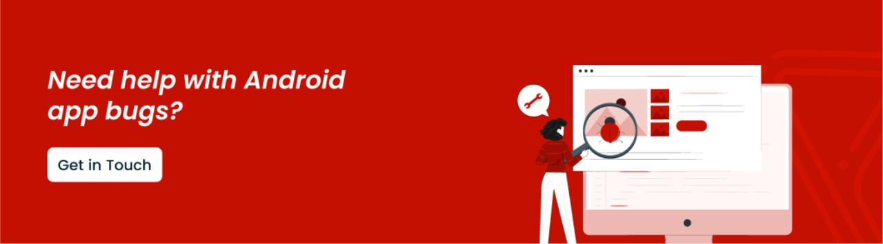 Android Bug Report: Why It's Crucial for App Development - CTA
