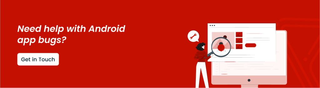 Android Bug Report: Why It's Crucial for App Development - CTA