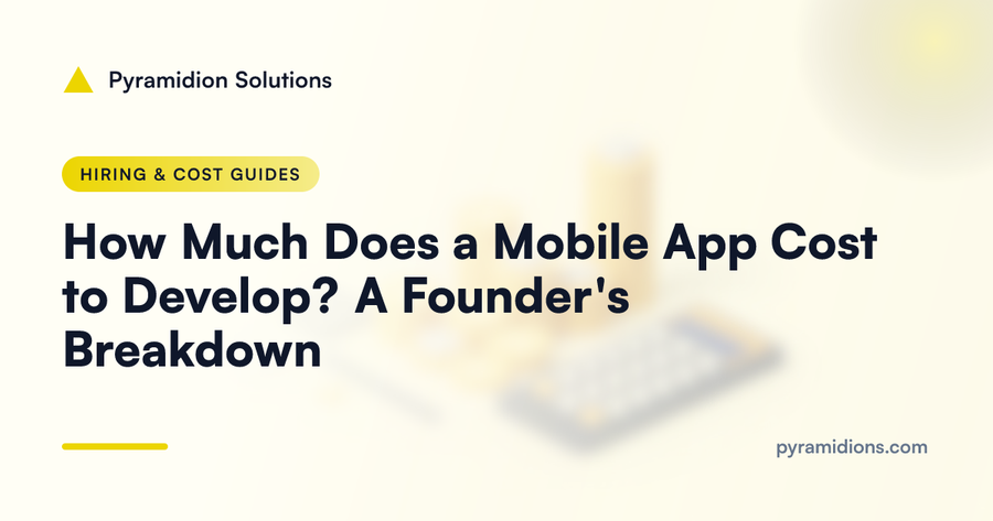 How Much Does a Mobile App Cost to Develop? A Founder's Breakdown