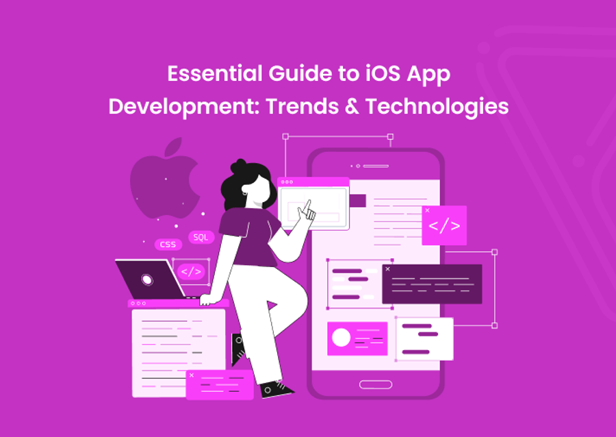 Essential Guide to iOS App Development: Trends &amp; Technologies
