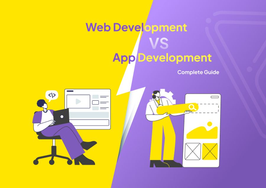 Web Development vs. App Development: A Complete Guide