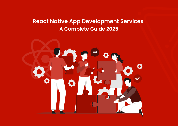 React Native App Development Services - A Complete Guide 2025