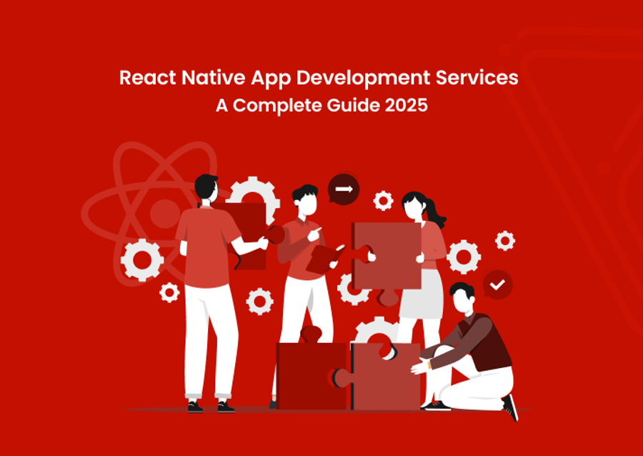 React Native App Development Services - A Complete Guide 2025