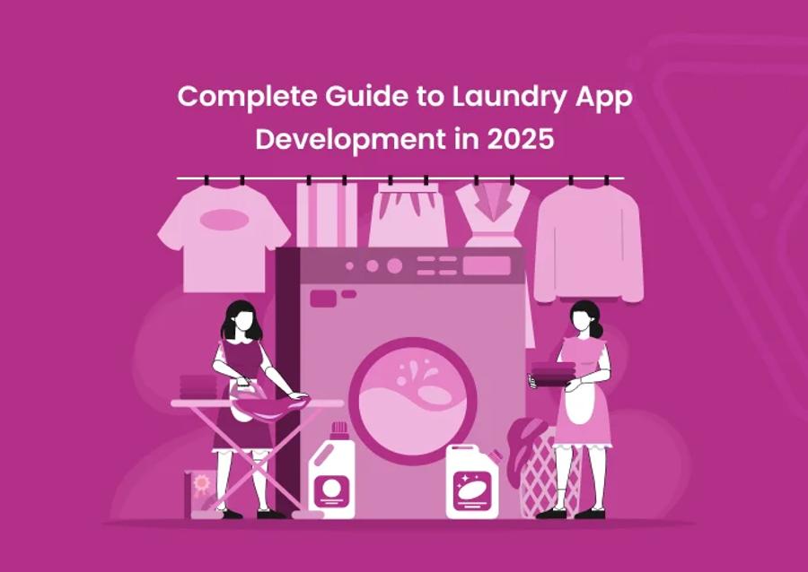 Complete Guide to Laundry App Development in 2025