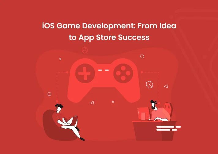 iOS Game Development: From Idea to App Store Success
