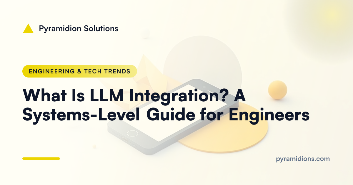 What Is LLM Integration? A Systems-Level Guide for Engineers