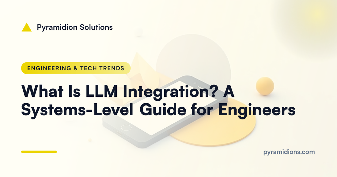 What Is LLM Integration? A Systems-Level Guide for Engineers