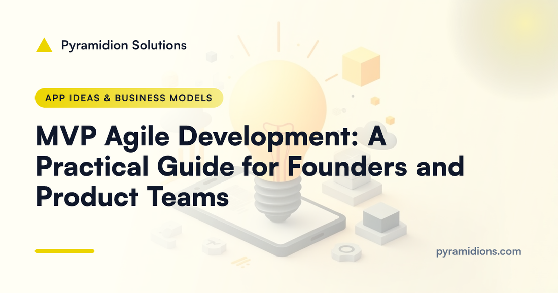 MVP Agile Development: A Practical Guide for Founders and Product Teams