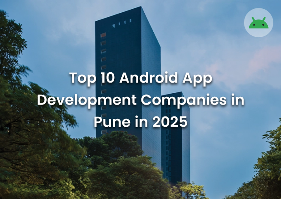 Top 10 Android App Development Companies in Pune in 2025