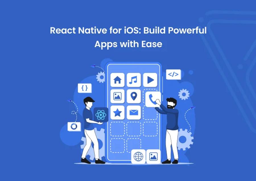 React Native for iOS: Build Powerful Apps with Ease