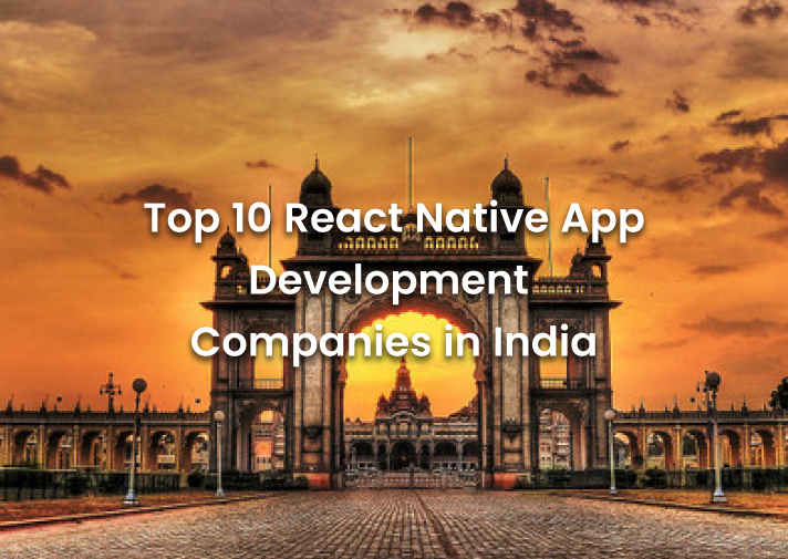 Top 10 React Native App Development Companies in India for 2025