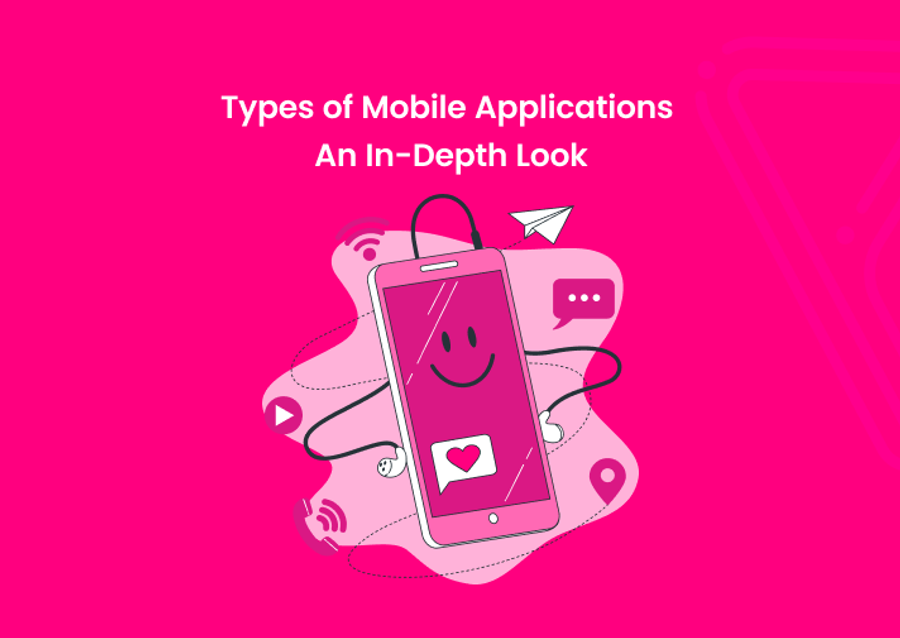 Types of Mobile Applications: An In-Depth Look
