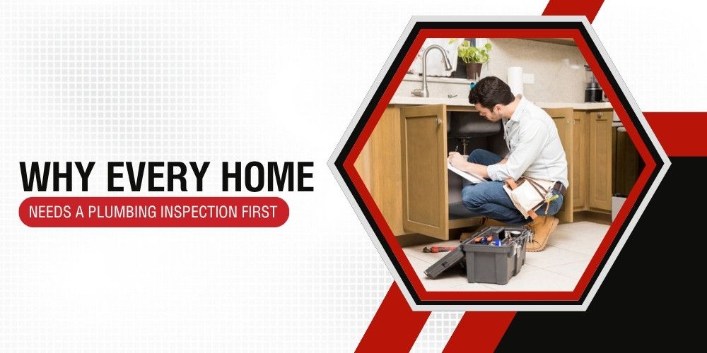 Why Every Home Needs a Plumbing Inspection First