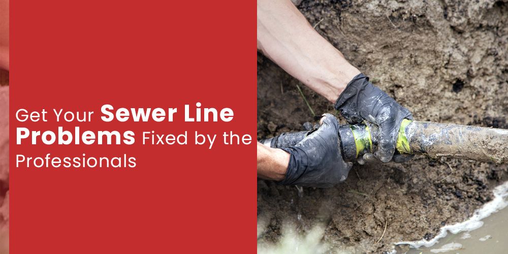 Get Your Sewer Line Problems Fixed by the Professionals