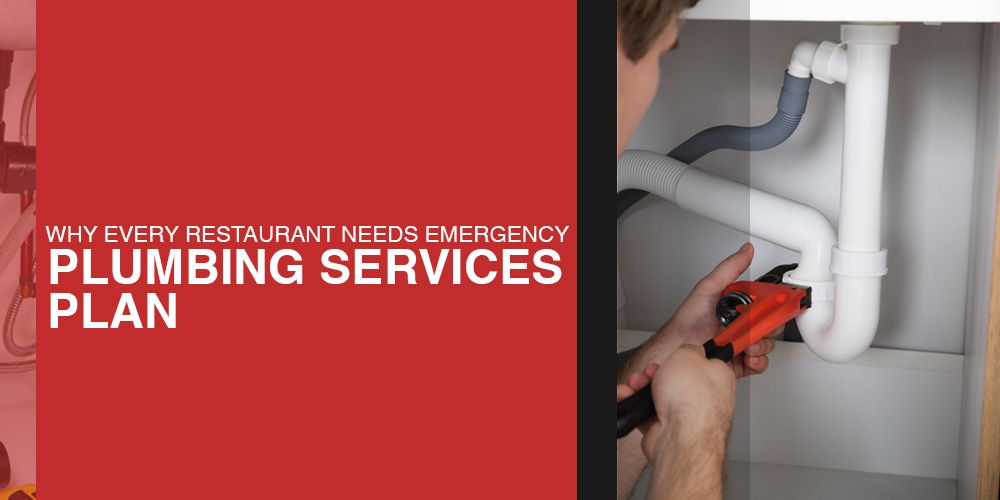 Why Every Restaurant Needs Emergency Plumbing Services Plan