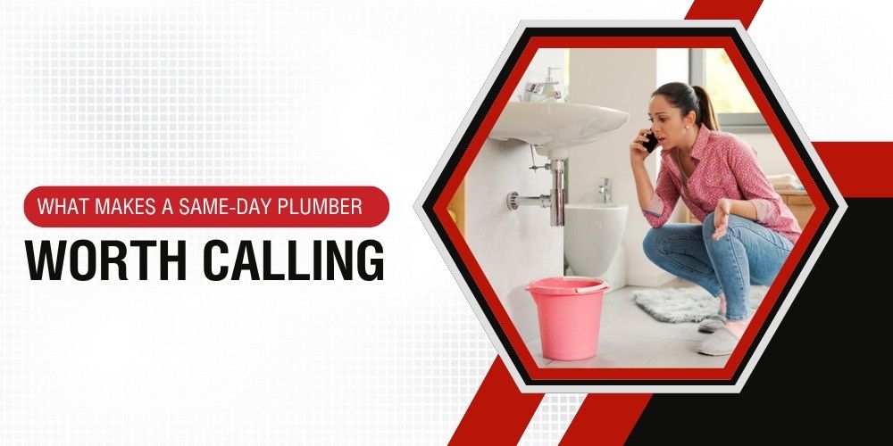 What Makes a Same-Day Plumber Worth Calling