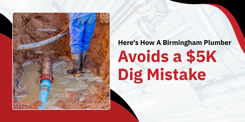 Here's How A Birmingham Plumber Avoids a $5K Dig Mistake