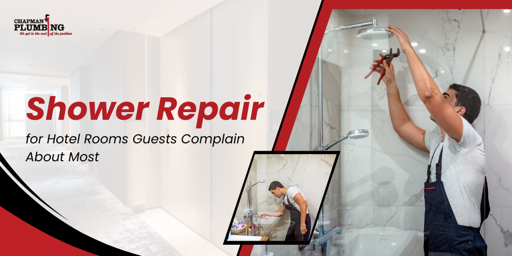 Shower Repair for Hotel Rooms Guests Complain About Most