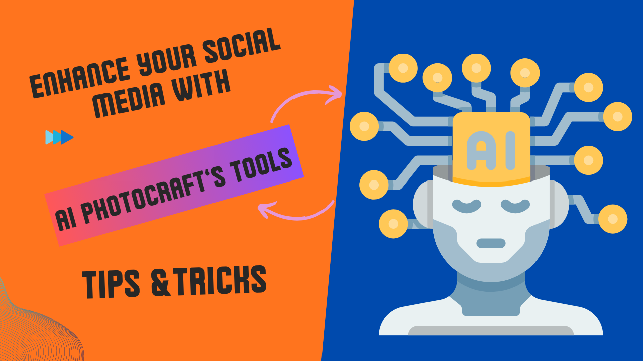 Enhance Your Social Media with AI Photocraft Tools : Tips and Tricks