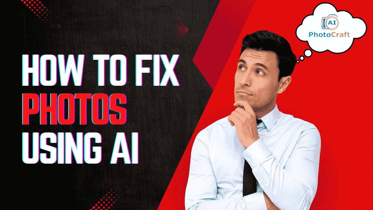 How To Fix Photos Using AI