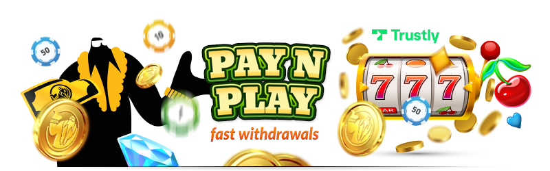 Trustly Pay n Play allows you to join a no registration casino fast with only a simple deposit. See all reliable pay and play casinos and bonuses listed.