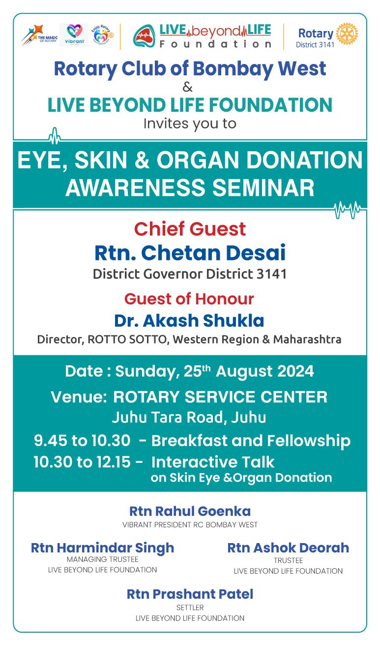 The 6th Eye Skin and Organ Donation Awareness Seminar was held on Sunday 25 th August 24.
Graced by our DG Rtn Chetan Desai Chief Guest and Dr Akshay Shukla Director ROTTO SOTTO as Guest of Honour attended by over 70 core team members of LBL Foundation and members of RCBW and Rotarians from District 3141. 