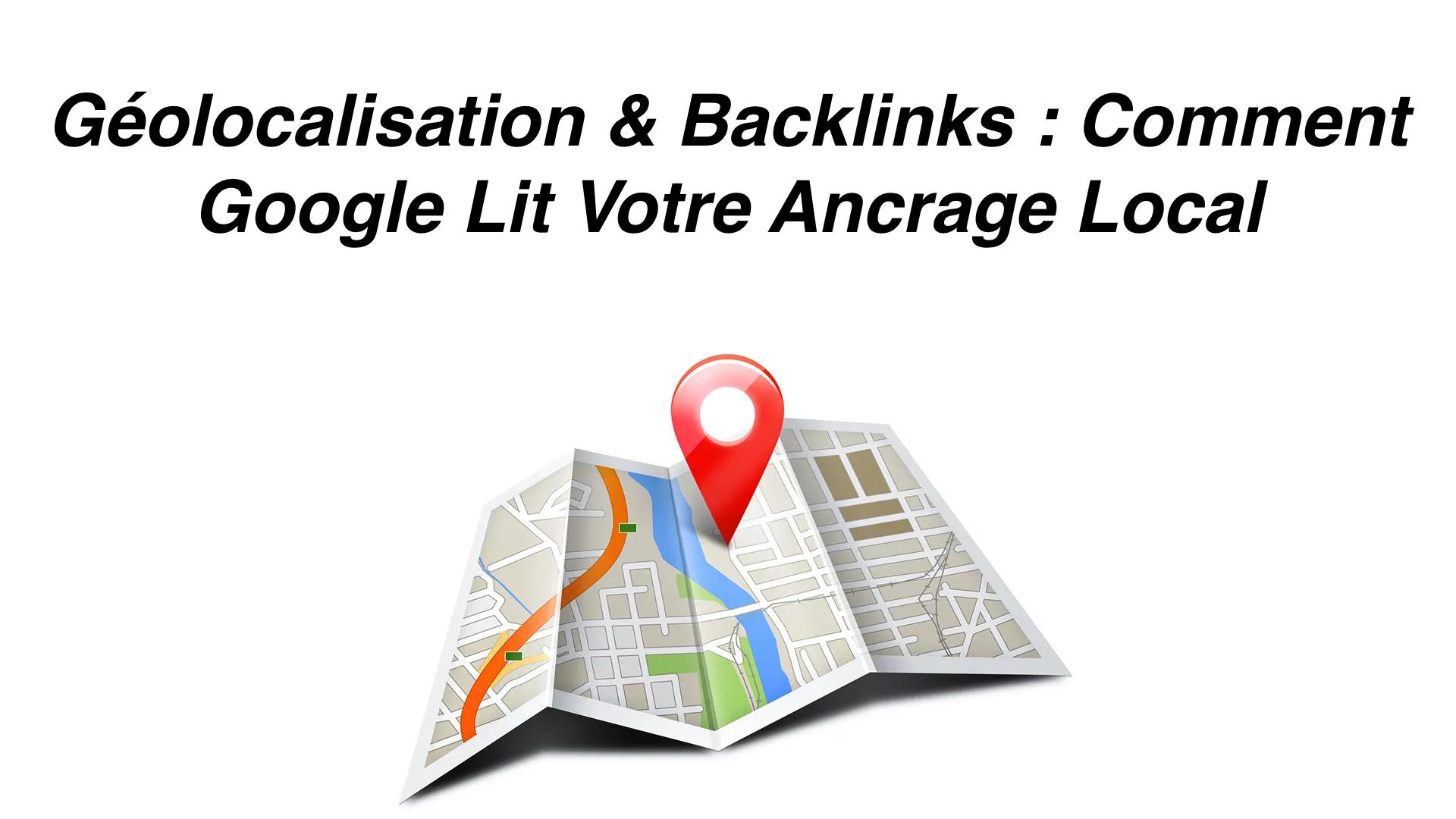 Comment Google Lit Votre Ancrage Local