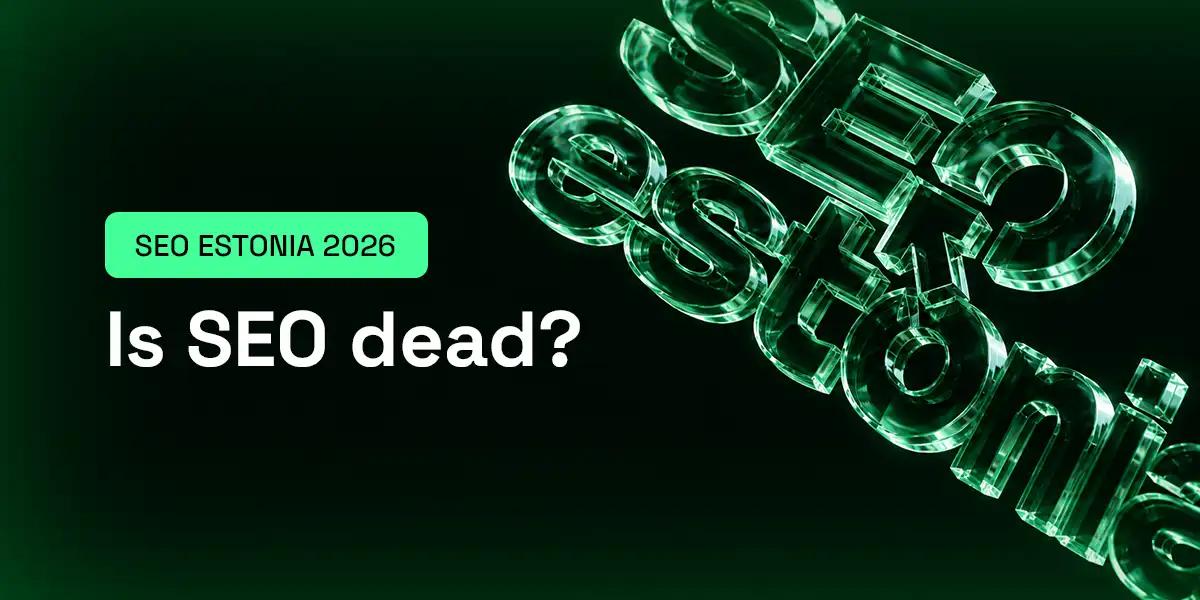 SEO Estonia 2026: Is SEO dead?