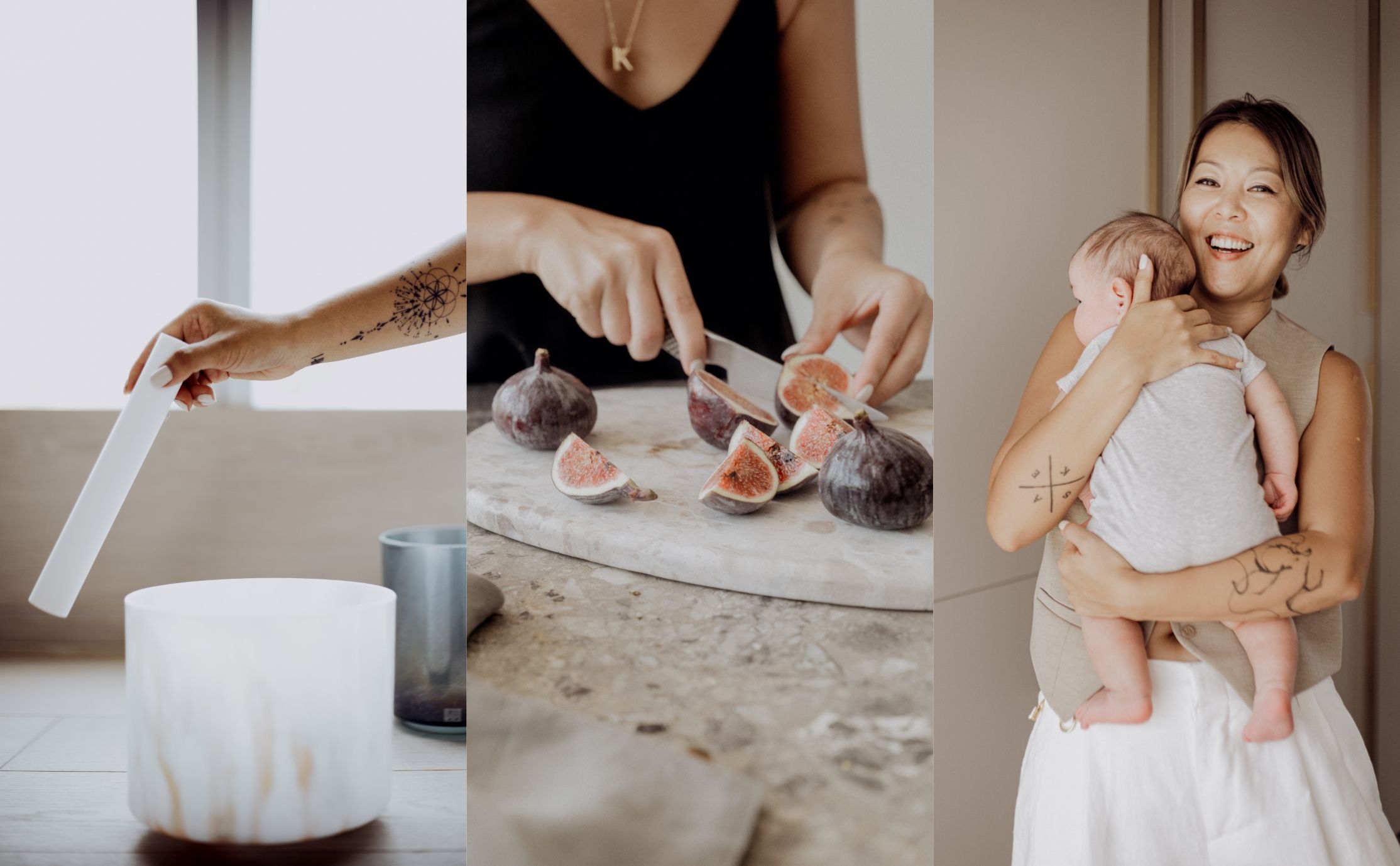 Collage of 3 images. Left:  a woman’s tattooed arm holding a mallet above a crystal singing bowl, Middle: a woman in a black top cutting figs, Right: a woman in beige top and white pants holding a baby 
