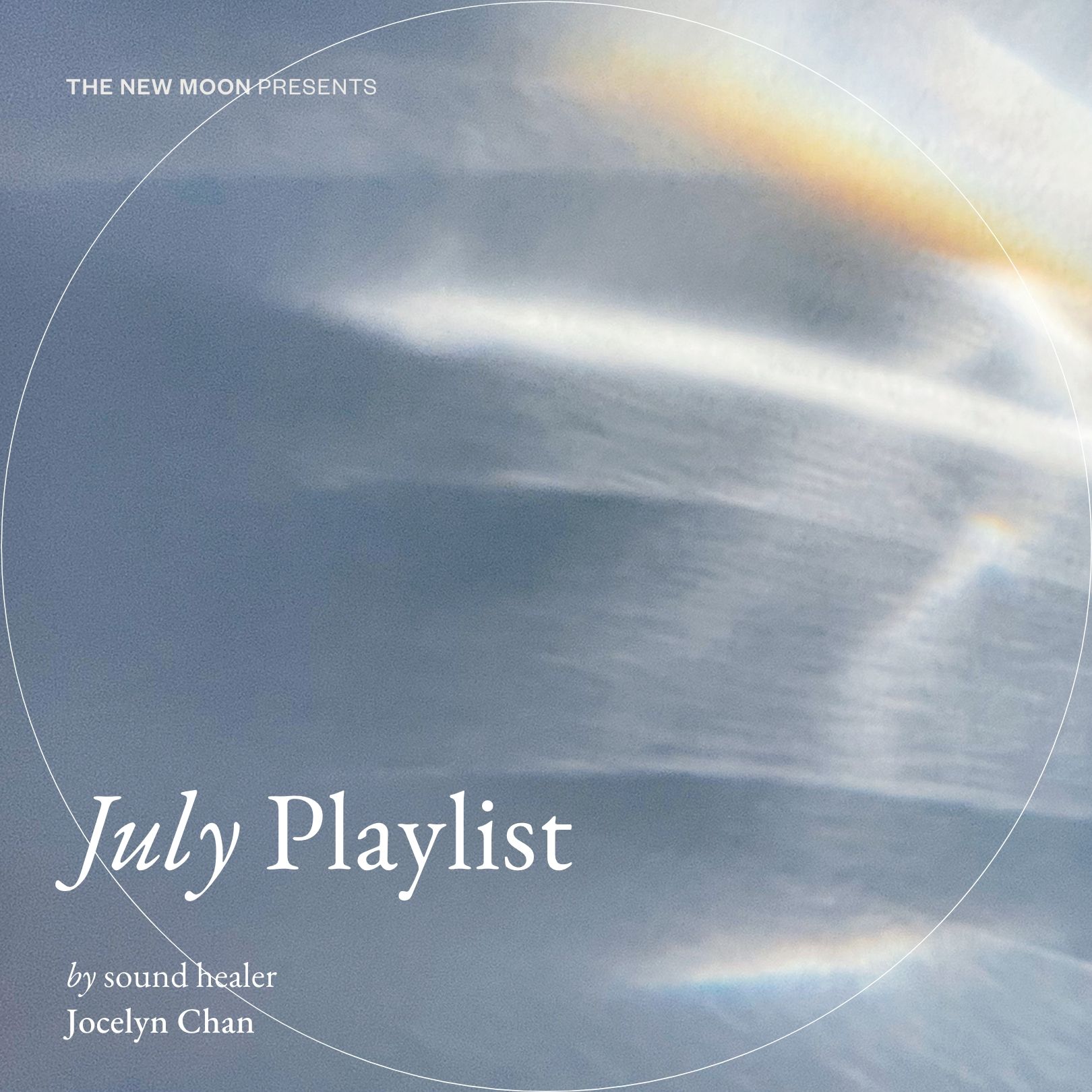 The New Moon's July Playlist by sound healer and singer-songwriter Jocelyn Chan, themed Clarity