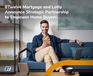 8Twelve Financial Technologies and Lotly Announce Strategic Partnership to Empower Home Buyers