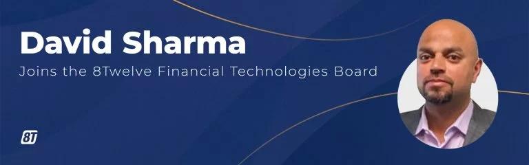 8Twelve Financial Technologies Welcomes David Sharma to its Board