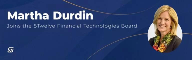 8Twelve Financial Technologies Welcomes Martha Durdin to its Board