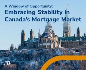 A Window of Opportunity: Embracing Stability in Canada's Mortgage Market