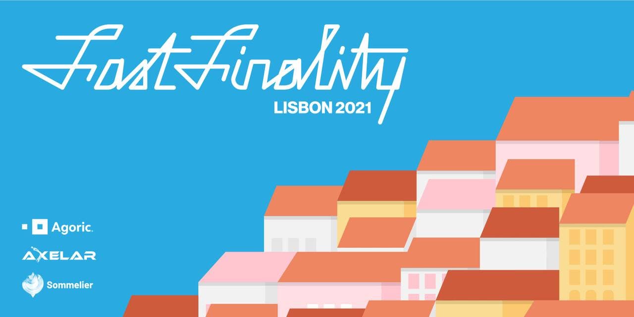 Fast Finality Lisbon 2021