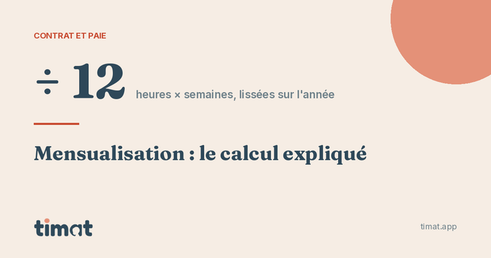 Le salaire mensualisé : heures par semaine × semaines d'accueil ÷ 12