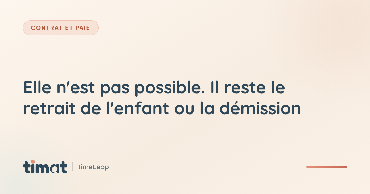Couverture TiMat : la rupture conventionnelle n'est pas possible, il reste le retrait de l'enfant ou la démission