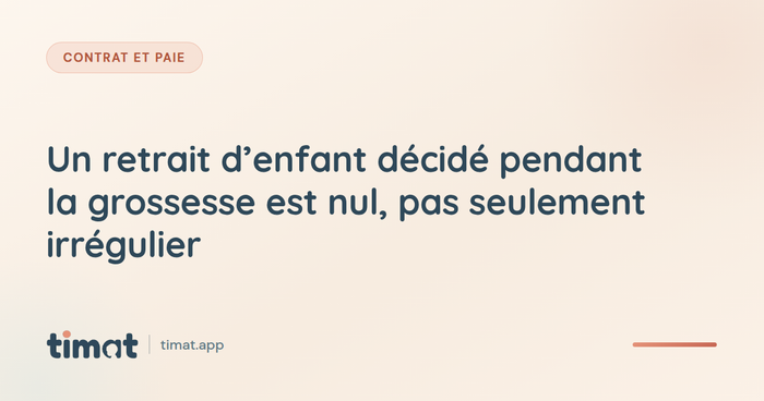 Un retrait d'enfant décidé pendant la grossesse est nul, pas seulement irrégulier