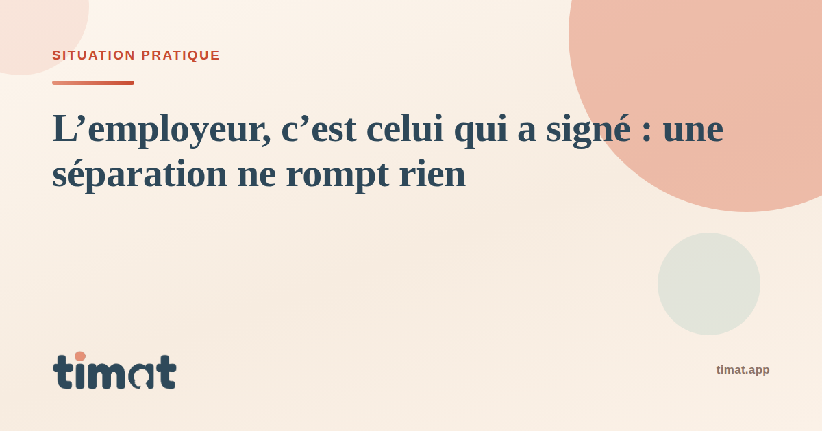 Le contrat de travail continue avec le parent qui l’a signé, même après une séparation