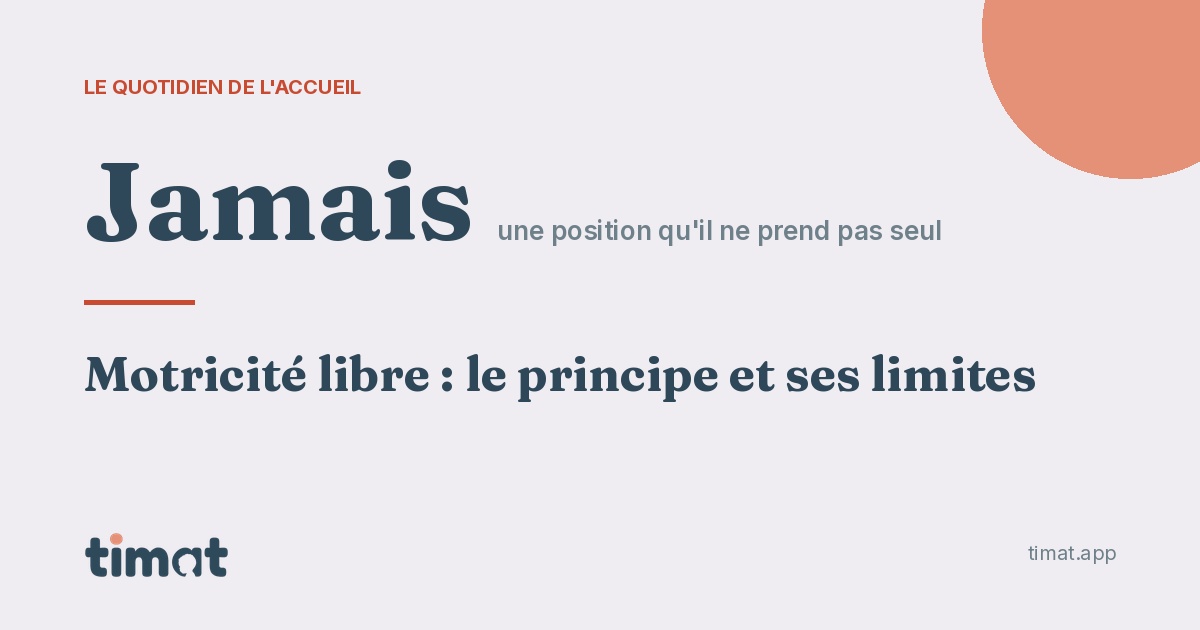 Ne jamais installer un enfant dans une position qu'il ne sait pas prendre seul