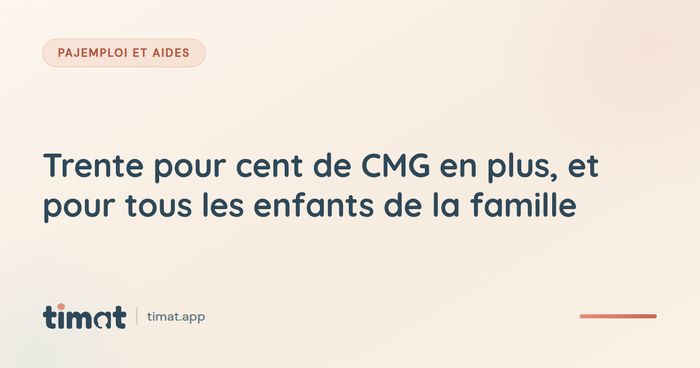 Trente pour cent de CMG en plus, et pour tous les enfants de la famille