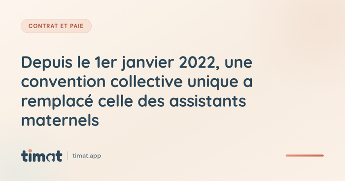 Depuis le 1er janvier 2022, une convention collective unique a remplacé celle des assistants maternels