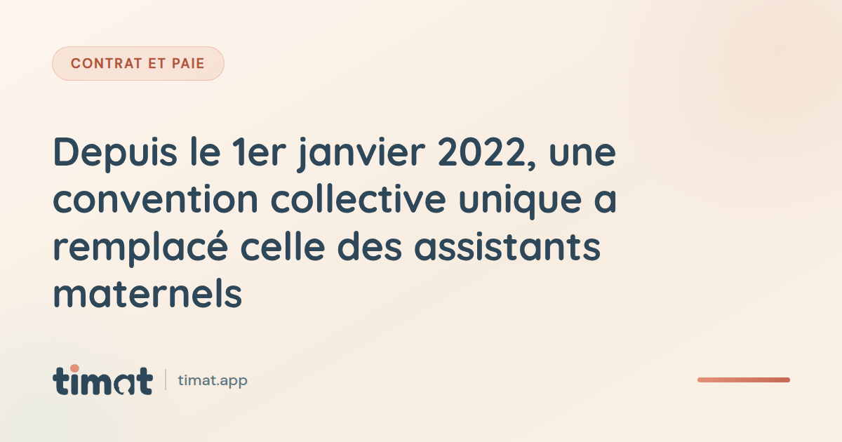 Depuis le 1er janvier 2022, une convention collective unique a remplacé celle des assistants maternels