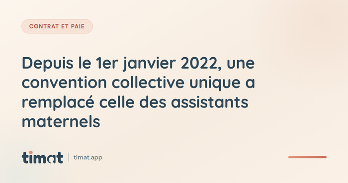 Depuis le 1er janvier 2022, une convention collective unique a remplacé celle des assistants maternels
