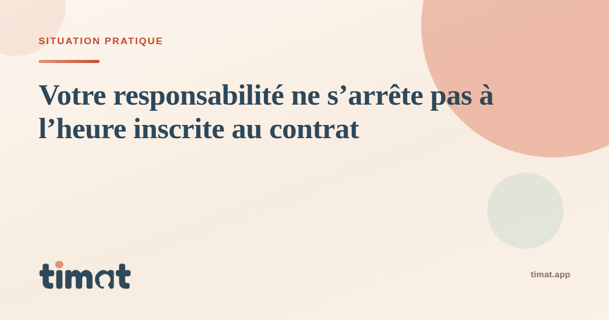 La responsabilité de l'assistante maternelle ne s'arrête pas à l'heure inscrite au contrat