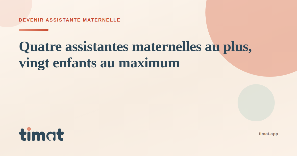 Quatre assistantes maternelles au plus, vingt enfants au maximum